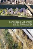 Landscape Urbanism and its Discontents